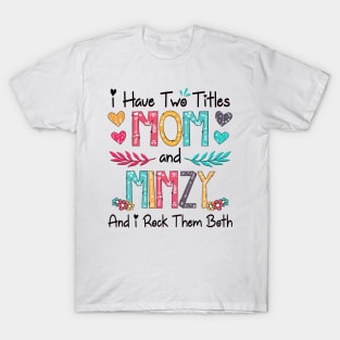 I Have Two Titles Mom And Mimzy And I Rock Them Both Wildflower Happy Mother's Day T-Shirt